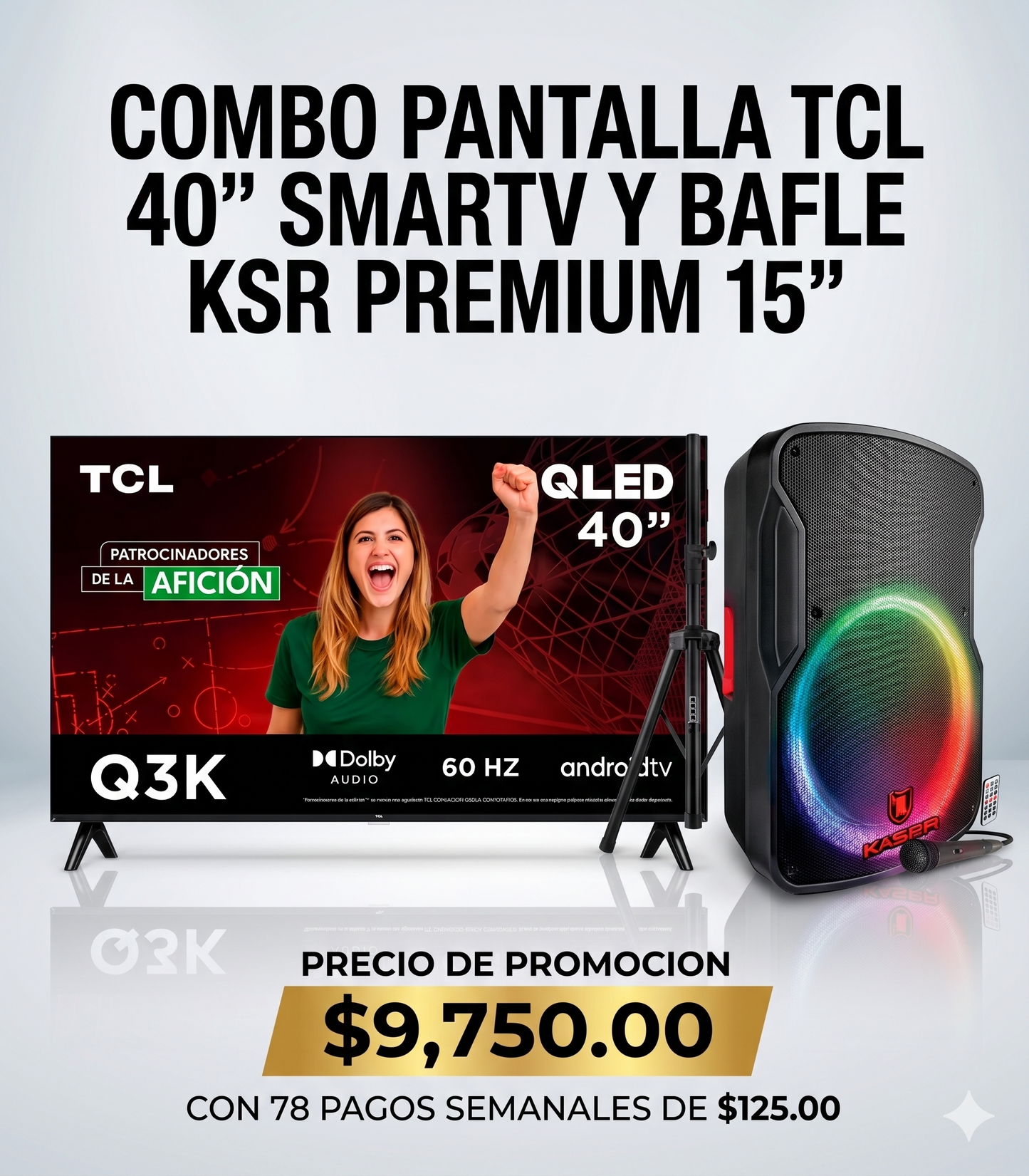 COMBO PANTALLA TCL 40" SMARTV Y BAFLE KSR PREMIUM 15"🔥